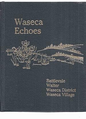 Seller image for Waseca Echoes; A History of Battlevale, Walter, Waseca District and Waseka Village ( Saskatchewan Local History )( Lashburn / Maidstone area) for sale by Leonard Shoup