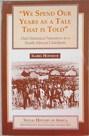 Seller image for "We Spend Our Years as a Tale That is Told"; Oral Historical Narrative in a South African Chiefdom for sale by Midway Book Store (ABAA)