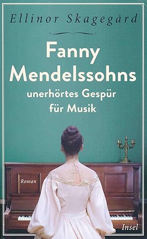 Fanny Mendelssohns unerhörtes Gespür für Musik.