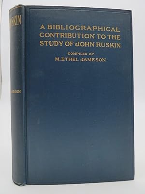 A BIBLIOGRAPHICAL CONTRIBUTION TO THE STUDY OF JOHN RUSKIN
