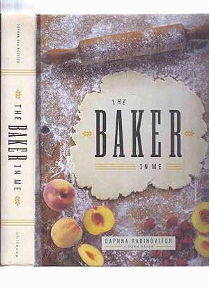 The Baker in Me -by Daphna Rabinovitch ( A Born Baker )( Cookbook / Cook Book / Recipes / Baking ...