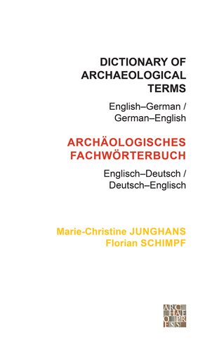 Bild des Verkufers fr Dictionary of Archaeological Terms / Archaologisches Fachworterbuch : English-German / German-English / Englisch-Deutsch / Deutsch-Englisch zum Verkauf von GreatBookPrices