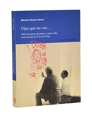 Imagen del vendedor de OJOS QUE NO VEN. MIL SEISCIENTOS CINCUENTA Y NUEVE DAS EN LA ESCUELA DE CINE DE CUBA a la venta por Librera Monogatari