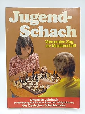 Jugend-Schach Vom ersten Zug zur Meisterschaft (Offizielles Lehrbuch zur Erringung der Bauern-, T...