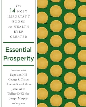 Bild des Verkufers fr Essential Prosperity : The Fourteen Most Important Books on Wealth and Riches Ever Written zum Verkauf von GreatBookPricesUK