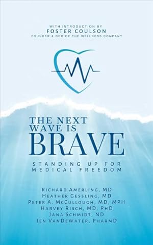 Image du vendeur pour Next Wave Is Brave : Standing Up for Medical Freedom mis en vente par GreatBookPrices