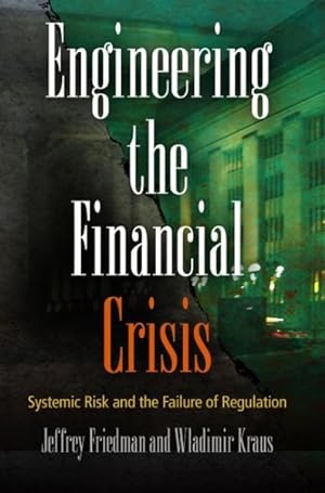 Bild des Verkufers fr Engineering the Financial Crisis : Systemic Risk and the Failure of Regulation zum Verkauf von GreatBookPrices