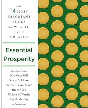 Imagen del vendedor de Essential Prosperity : The Fourteen Most Important Books on Wealth and Riches Ever Written a la venta por GreatBookPrices