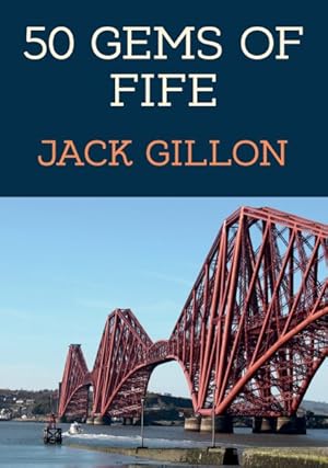 Imagen del vendedor de 50 Gems of Fife : The History & Heritage of the Most Iconic Places a la venta por GreatBookPrices