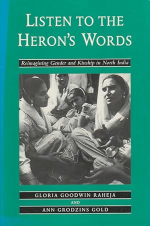 Immagine del venditore per Listen to the Heron's Words. Reimagining Gender and Kinship in North India. venduto da Asia Bookroom ANZAAB/ILAB