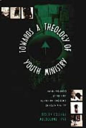 Seller image for Towards a Theology of Youth Ministry: Papers Presented at the First Australian Conference on Youth Ministry for sale by WeBuyBooks