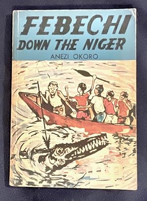 Seller image for FIBECHI DOWN THE NIGER; By Anezi Okoro for sale by Borg Antiquarian