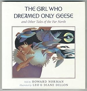 Image du vendeur pour The Girl Who Dreamed Only Geese and Other Tales of the Far North mis en vente par Between the Covers-Rare Books, Inc. ABAA