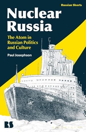Seller image for Nuclear Russia : The Atom in Russian Politics and Culture for sale by GreatBookPricesUK