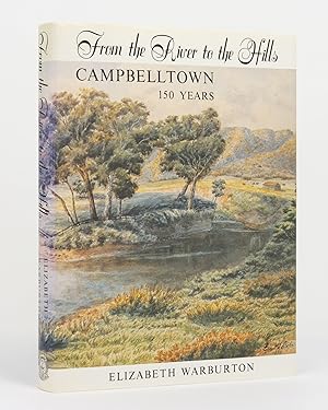 Bild des Verkufers fr From the River to the Hills. Campbelltown - 150 Years zum Verkauf von Michael Treloar Booksellers ANZAAB/ILAB