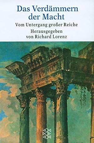 Seller image for Das Verdmmern der Macht : vom Untergang groer Reiche. Mit Beitr. von Ingrid Baumgrtner . Hrsg. von Richard Lorenz / Fischer ; 13534 for sale by Modernes Antiquariat an der Kyll