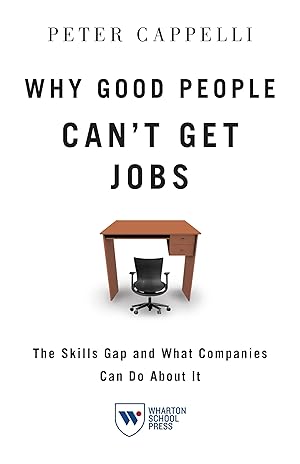 Bild des Verkufers fr Why Good People Can\ t Get Jobs: The Skills Gap and What Companies Can Do about It zum Verkauf von moluna