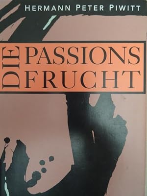 Die Passionsfrucht. Roman. Reinbek, Rowohlt, 1993. 247 S., 4 Blätter. Orig.-Pappband mit Orig.-Um...