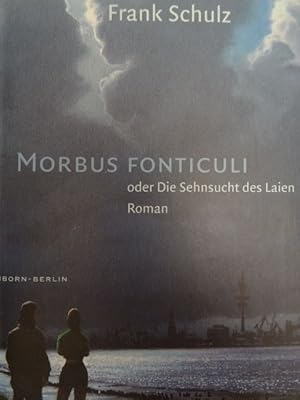Morbus fonticuli oder Die Sehnsucht des Laien. Berlin, Eichborn, 2002. 764 S., 2 Bll. Orig.-Pappb...