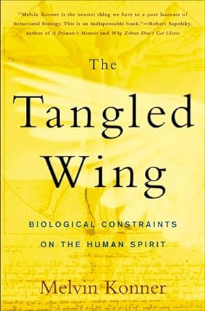Bild des Verkufers fr Tangled Wing : Biological Constraints on the Human Spirit zum Verkauf von GreatBookPrices