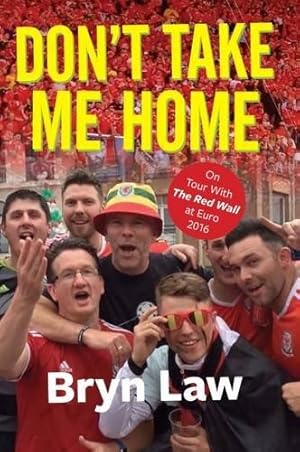 Image du vendeur pour Don't Take Me Home: On Tour With The Red Wall at Euro 2016 mis en vente par WeBuyBooks