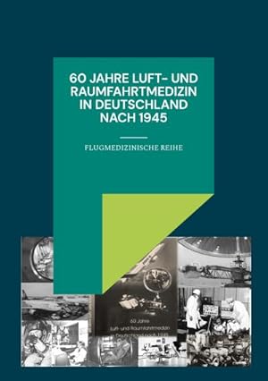 Immagine del venditore per 60 Jahre Luft- und Raumfahrtmedizin in Deutschland nach 1945 venduto da AHA-BUCH GmbH