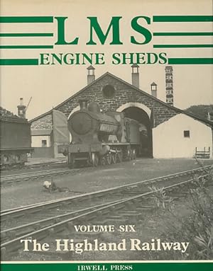Seller image for LMS Engine Sheds. Volume Six. The Highland Railway for sale by Barter Books Ltd