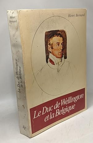 Image du vendeur pour Le duc de Wellington et la Belgique mis en vente par crealivres