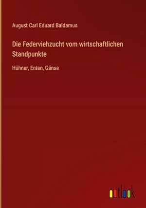 Seller image for Die Federviehzucht vom wirtschaftlichen Standpunkte : Hhner, Enten, Gnse for sale by AHA-BUCH GmbH