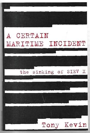 Seller image for A Certain Maritime Incident: The Sinking of SIEV X. for sale by City Basement Books