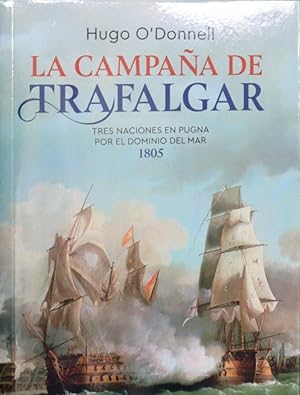 Imagen del vendedor de La campaa de Trafalgar : tres naciones en pugna por el dominio del mar 1805 a la venta por Librera Alonso Quijano