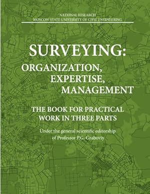 Bild des Verkufers fr SURVEYING: ORGANIZATION, EXPERTISE, MANAGEMENT : THE BOOK FOR PRACTICAL WORK IN THREE PARTS zum Verkauf von AHA-BUCH GmbH