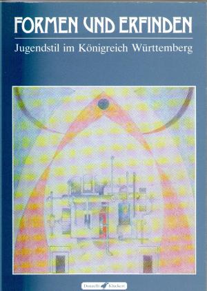 Bild des Verkufers fr Formen und Erfinden - Jugendstil im Knigreich Wrttemberg zum Verkauf von BuchSigel