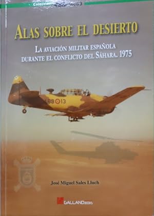 Imagen del vendedor de Alas sobre el desierto : la aviacin militar espaola durante el conflicto del Shara, 1975 a la venta por Librera Alonso Quijano