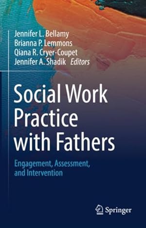 Bild des Verkufers fr Social Work Practice With Fathers : Engagement, Assessment, and Intervention zum Verkauf von GreatBookPricesUK