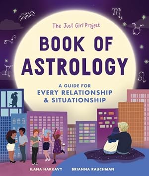 Bild des Verkufers fr Just Girl Project Book of Astrology : A Guide for Every Relationship and Situationship zum Verkauf von GreatBookPrices