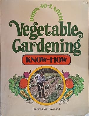 Immagine del venditore per Down-to-Earth Vegetable Gardening Know-How Featuring Dick Raymond venduto da The Book House, Inc.  - St. Louis