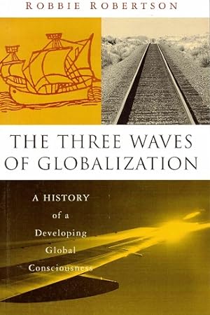 Immagine del venditore per The three waves of globalization. A history of a developing global consiousness venduto da Antiquariaat van Starkenburg