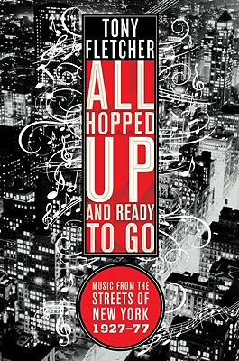 Imagen del vendedor de All Hopped Up and Ready to Go: Music from the Streets of New York 1927-77 (Paperback or Softback) a la venta por BargainBookStores