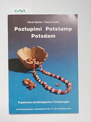 Poztupimi - Potstamp - Potsdam : Ergebnisse archäologischer Forschungen. Horst Geisler ; Klaus Gr...