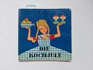 Die Kochjule : ein Kochbuch für kleine Hausfrauen ; gefahrloses Kochen ohne Feuer, ohne Strom / [...