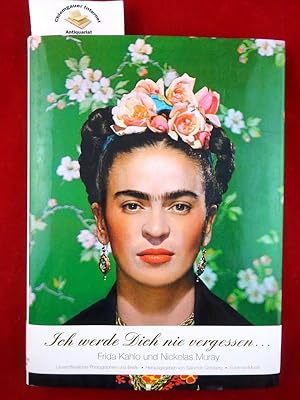 Imagen del vendedor de Ich werde Dich nie vergessen . : Frida Kahlo und Nickolas Muray. Eine Liebesgeschichte frhe unverffentlichte Photographien und Briefe. a la venta por Chiemgauer Internet Antiquariat GbR