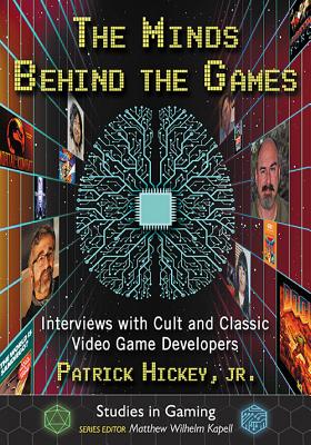 Imagen del vendedor de The Minds Behind the Games: Interviews with Cult and Classic Video Game Developers (Paperback or Softback) a la venta por BargainBookStores