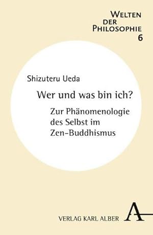 Bild des Verkufers fr Wer und was bin ich? : Zur Phnomenologie des Selbst im Zen-Buddhismus zum Verkauf von AHA-BUCH GmbH