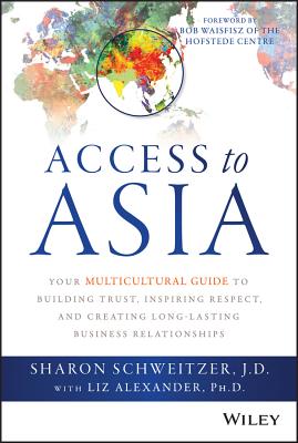 Image du vendeur pour Access to Asia: Your Multicultural Guide to Building Trust, Inspiring Respect, and Creating Long-Lasting Business Relationships (Hardback or Cased Book) mis en vente par BargainBookStores