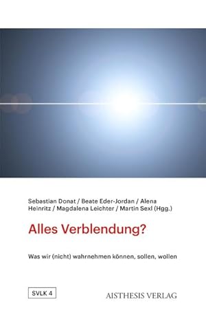 Seller image for Alles Verblendung? : Was wir (nicht) wahrnehmen knnen, sollen, wollen for sale by AHA-BUCH GmbH