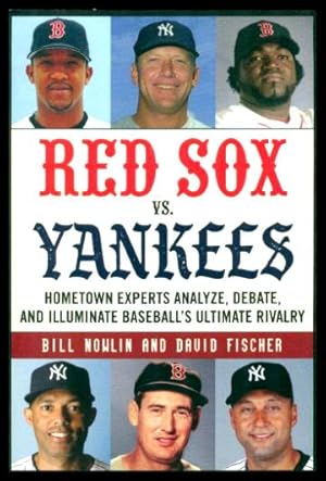 RED SOX VS. YANKEES - Hometown Experts Analyze, Debate, and Illuminate Baseball's Ultimate Rivalry