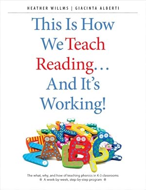 Seller image for This Is How We Teach Reading and It's Working! : The What, Why, and How of Teaching Phonics in K "3 Classrooms for sale by GreatBookPricesUK