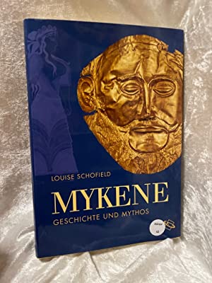 Mykene : Geschichte und Mythos.