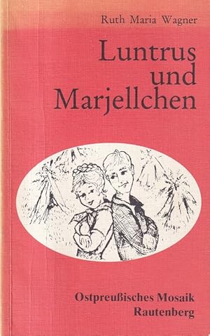 Seller image for Luntrus und Marjellchen / Ostpreuisches Mosaik ; Bd. 2. for sale by Versandantiquariat Nussbaum